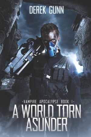 Vampire Apocalypse: A World Torn Asunder (Vampire Apocalypse #1)