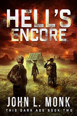 Hell's Encore: A Post-Apocalyptic Survival Thriller by John L. Monk