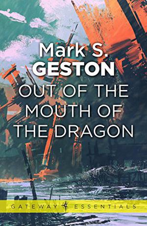 Out of the Mouth of the Dragon by Mark S. Geston