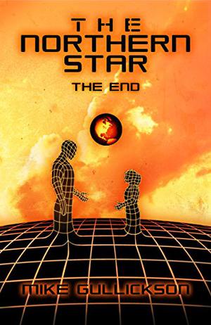 The Northern Star: The End by Mike Gullickson