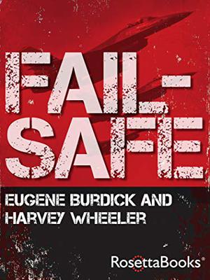 Fail-Safe by Eugene Burdick, Harvey Wheeler