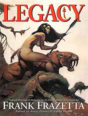 Legacy by Arnie Fenner, Frank Frazetta
