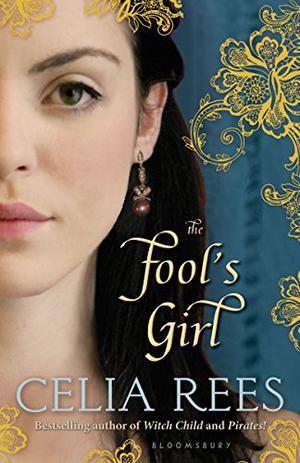 The Fool's Girl by Celia Rees, Monika Schmalz