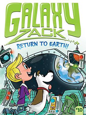 Return to Earth! (Galaxy Zack #10)