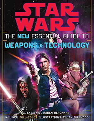 Star Wars:  The New Essential Guide to Weapons & Technology (Star Wars:  Essential Guides #10)