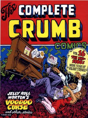 The Complete Crumb Comics, Vol. 16: The Mid-1980s, More Years of Valiant Struggle (The Complete Crumb Comics #16)