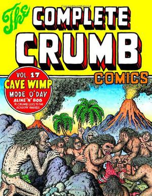 The Complete Crumb Comics, Vol. 17: Cave Wimp (The Complete Crumb Comics #17)