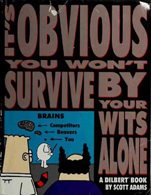It's Obvious You Won't Survive by Your Wits Alone (Dilbert #6)