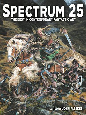 Spectrum 25: The Best in Contemporary Fantastic Art (Spectrum #25)