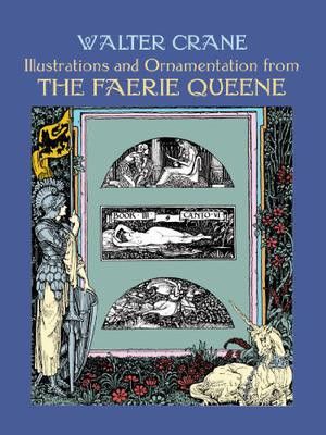Illustrations and Ornamentation from The Faerie Queene by Walter Crane
