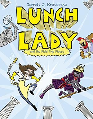 Lunch Lady and the Field Trip Fiasco (Lunch Lady #6)