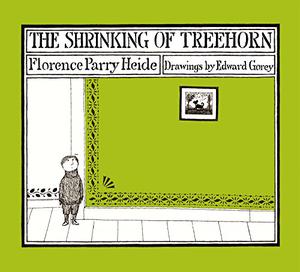 The Shrinking of Treehorn by Florence Parry Heide, Edward Gorey