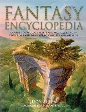 Fantasy Encyclopedia by Judy Allen, Richard Hook, John Howe, Patricia Ludlow, Nicki Palin, Jonathan Stroud