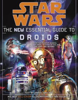 Star Wars:  The New Essential Guide to Droids (Star Wars:  Essential Guides #12)
