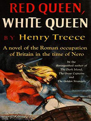 Red Queen, White Queen by Henry Treece