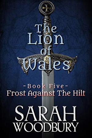 Frost Against the Hilt by Sarah Woodbury