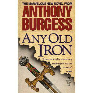 Any Old Iron by Anthony Burgess