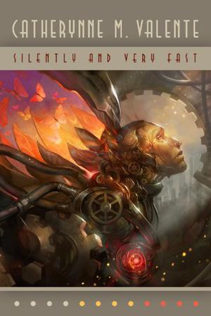 Silently and Very Fast by Catherynne M. Valente