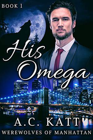 His Omega by A.C. Katt