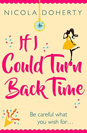 If I Could Turn Back Time by Nicola Doherty