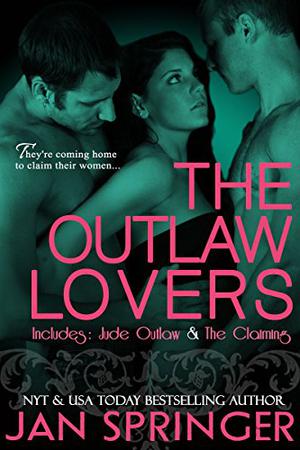 The Outlaw Lovers: Includes Jude Outlaw and The Claiming (Outlaw Lovers #1-2)