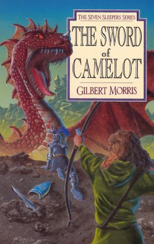 The Sword of Camelot by Gilbert L. Morris