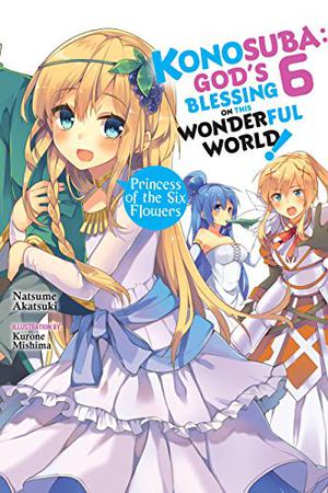 Konosuba: God's Blessing on This Wonderful World!, Vol. 6 (この素晴らしい世界に祝福を! Konosuba: God's Blessing on This Wonderful World! Light Novel #6)