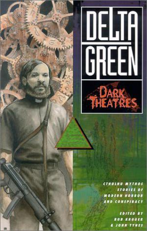 Dark Theatres by Benjamin Adams, Bob Kruger, Dennis Detwiller, Martin Cirulis, Arinn Dembo, Robert E. Furey, A. Scot Glancy, Greg Stolze