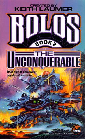 The Unconquerable: Bolos 2 by Keith Laumer