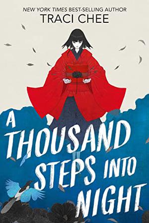 A Thousand Steps into Night by Traci Chee, Grace Rolek