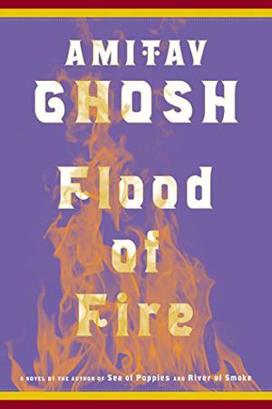 Flood of Fire (Ibis Trilogy #3)