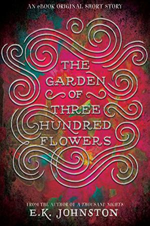 The Garden of Three Hundred Flowers (A Thousand Nights #1.5)