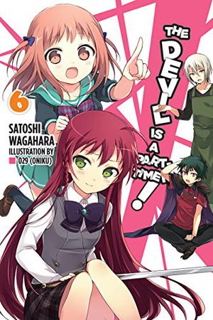 The Devil is a Part-Timer Light Novel, Vol. 6 (The Devil is a Part-Timer! Light Novel #6)