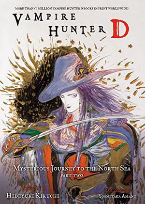Vampire Hunter D Volume 8: Mysterious Journey to the North Sea, Part Two (Vampire Hunter D #8)