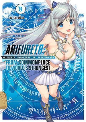 Arifureta: From Commonplace to World’s Strongest: Volume 8 (ありふれた職業で世界最強 / Arifureta: From Commonplace to World's Strongest Light Novels #8)