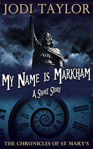 My Name is Markham by Jodi Taylor