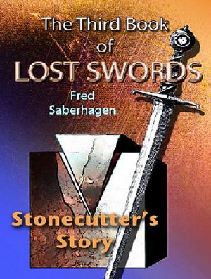 The Third Book of Lost Swords: Stonecutter's Story by Fred Saberhagen