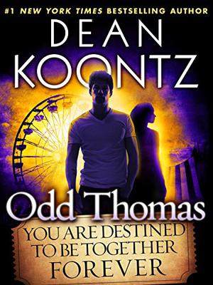 Odd Thomas: You Are Destined To Be Together Forever (Odd Thomas #0.5)
