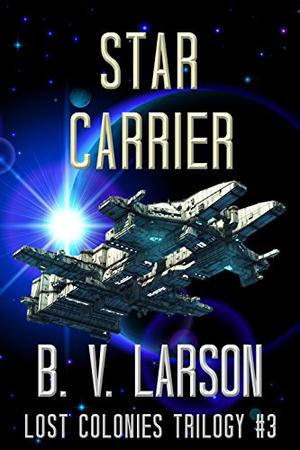 Star Carrier (Lost Colonies Trilogy #3)