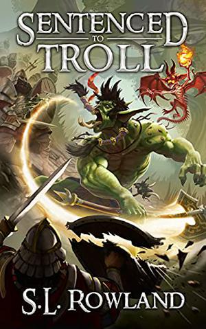 Sentenced to Troll by S.L. Rowland