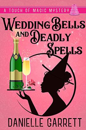 Wedding Bells and Deadly Spells (Touch of Magic Mystery #3)