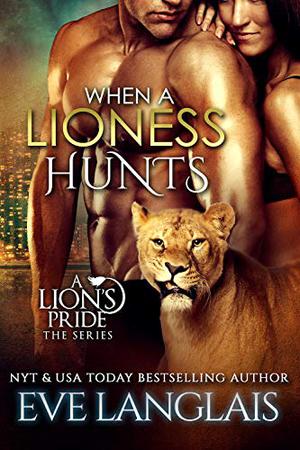 When a Lioness Hunts (A Lion's Pride #8)