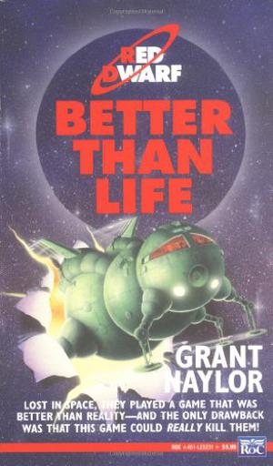 Better than Life by Grant Naylor