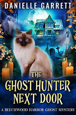 The Ghost Hunter Next Door (Beechwood Harbor Ghost Mystery #1)