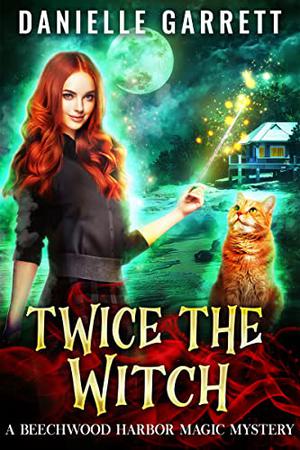 Twice the Witch by Danielle Garrett