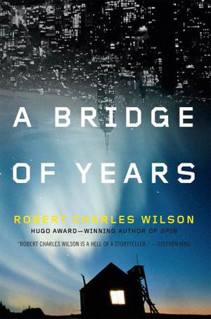 A Bridge of Years by Robert Charles Wilson
