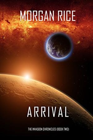 Arrival (The Invasion Chronicles #2)
