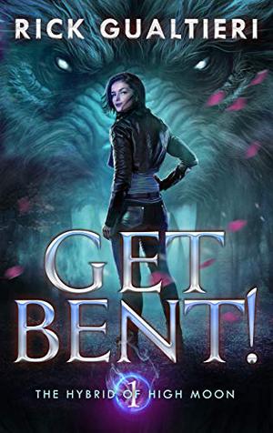Get Bent! by Rick Gualtieri