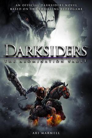 Darksiders: The Abomination Vault by Ari Marmell, Bob Walter