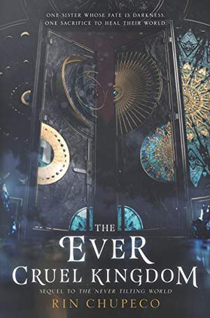 The Ever Cruel Kingdom (The Never Tilting World #2)